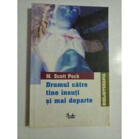   Drumul  catre  tine  insuti  si  mai  departe  -  M. Scott  Peck  